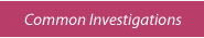 Common Investigations